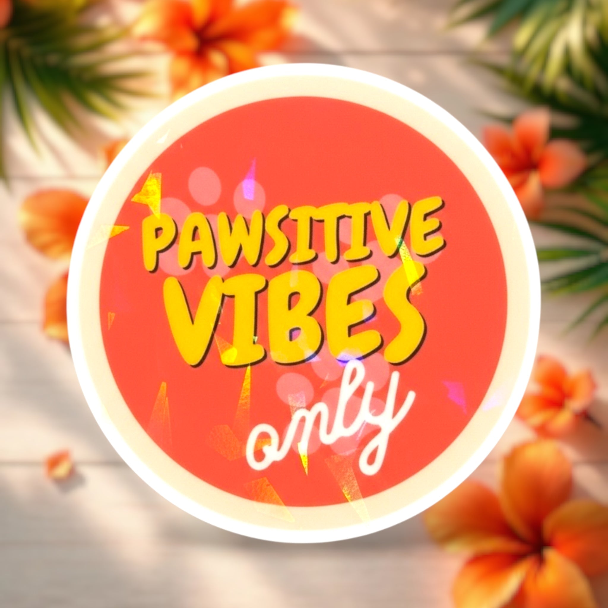 Pawsitive Vibes Only 3x3” Holographic Sticker
