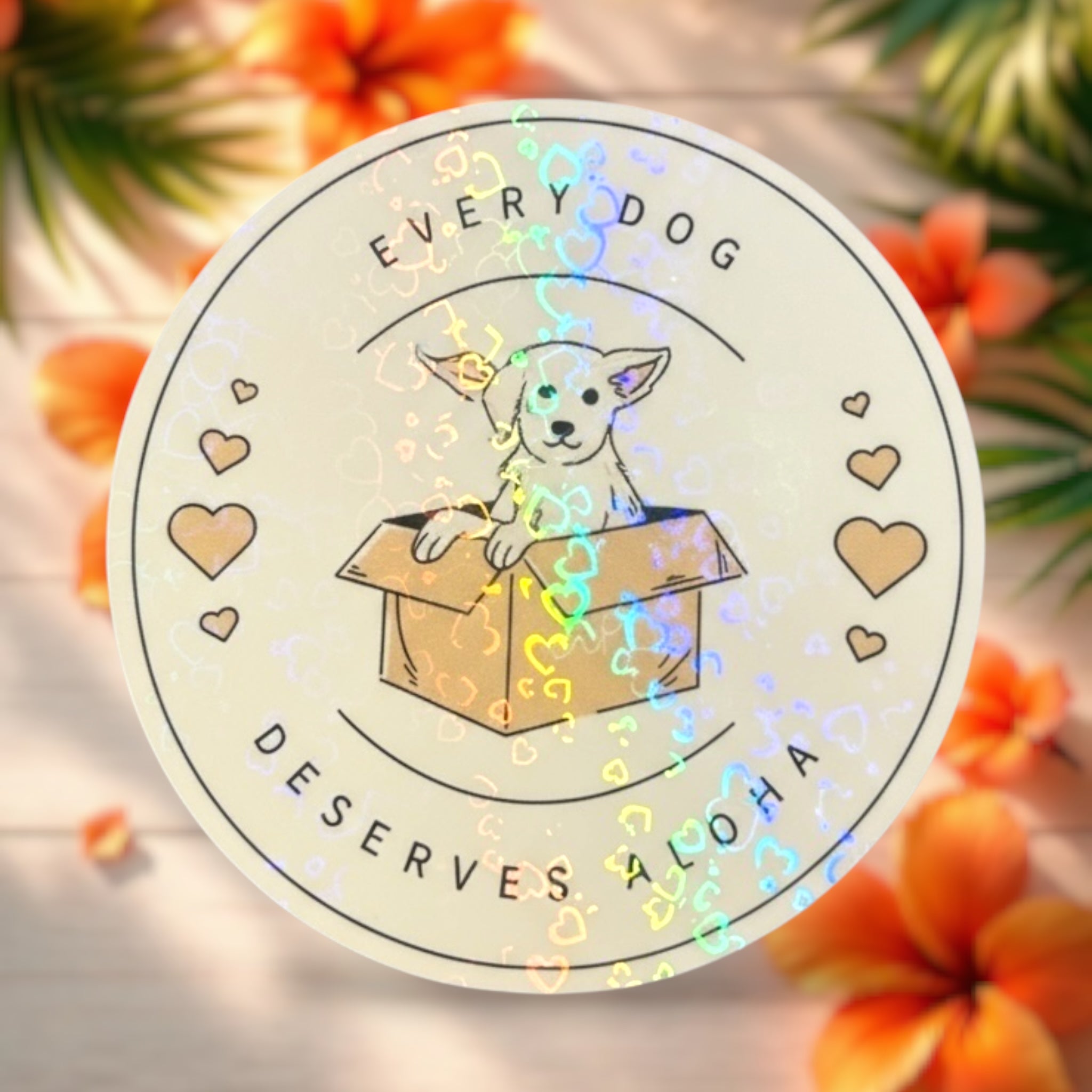 Every Dog Deserves Aloha 3x3” Holographic Sticker